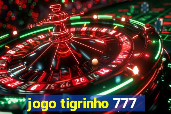 jogo tigrinho 777